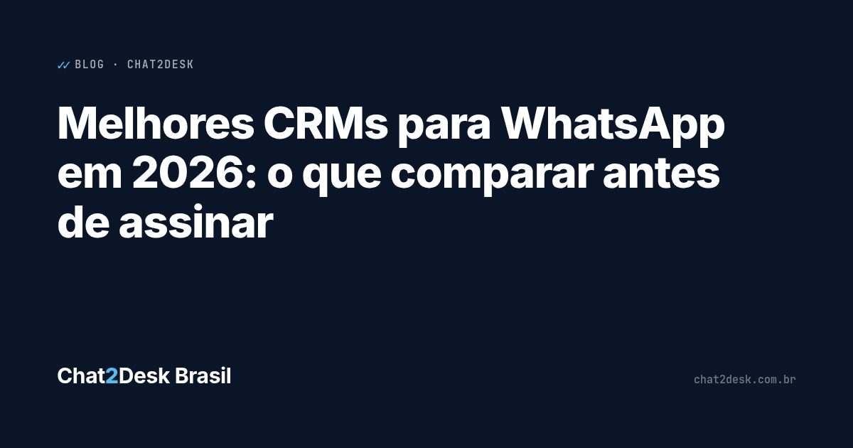 Melhores CRMs para WhatsApp em 2026: o que comparar antes de assinar